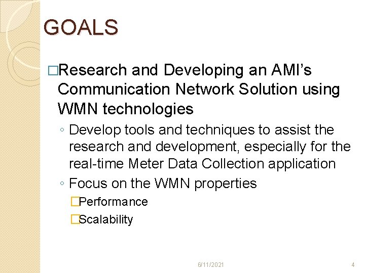 GOALS �Research and Developing an AMI’s Communication Network Solution using WMN technologies ◦ Develop