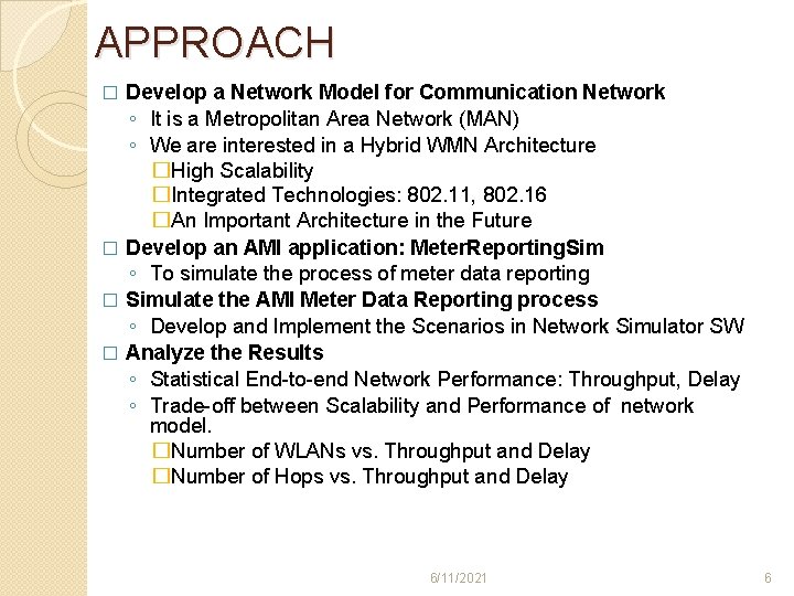 APPROACH Develop a Network Model for Communication Network ◦ It is a Metropolitan Area