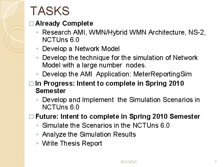 TASKS � Already Complete ◦ Research AMI, WMN/Hybrid WMN Architecture, NS-2, NCTUns 6. 0