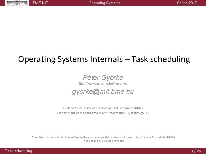 BME MIT Operating Systems Spring 2017. Operating Systems Internals – Task scheduling Péter Györke