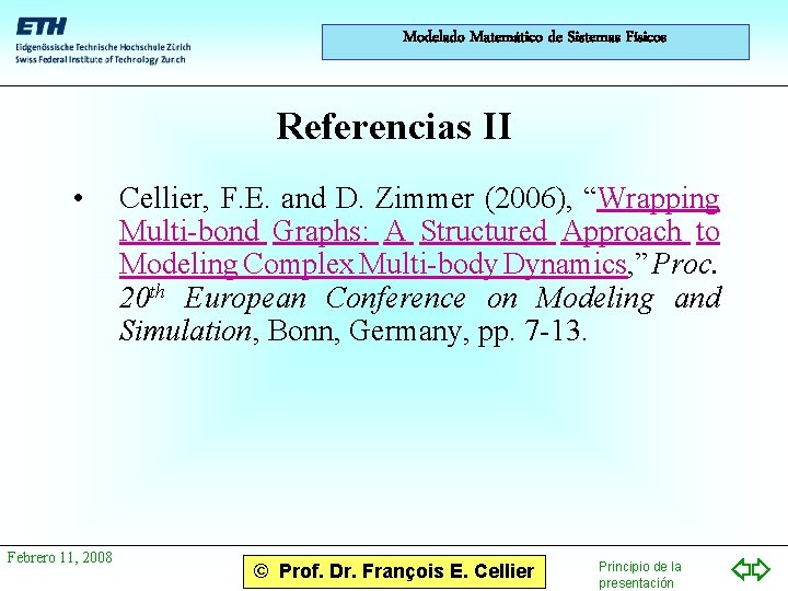 Modelado Matemático de Sistemas Físicos Referencias II • Febrero 11, 2008 Cellier, F. E.