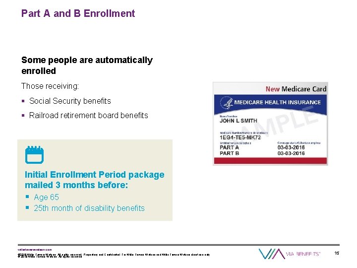 Part A and B Enrollment Some people are automatically enrolled Those receiving: § Social