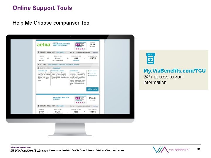 Online Support Tools Help Me Choose comparison tool My. Via. Benefits. com/TCU 24/7 access