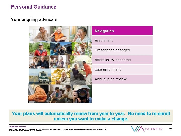 Personal Guidance Your ongoing advocate Navigation Enrollment Prescription changes Affordability concerns Late enrollment Annual