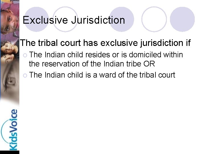 Exclusive Jurisdiction l The tribal court has exclusive jurisdiction if ¡ The Indian child