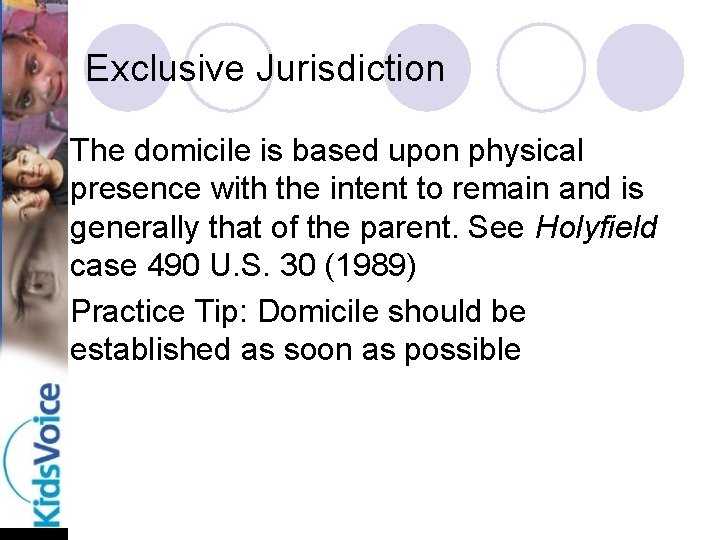 Exclusive Jurisdiction l The domicile is based upon physical presence with the intent to