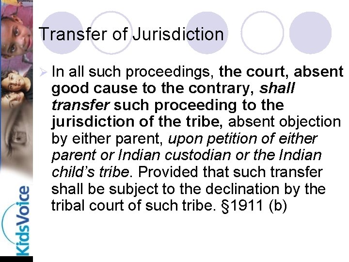 Transfer of Jurisdiction Ø In all such proceedings, the court, absent good cause to
