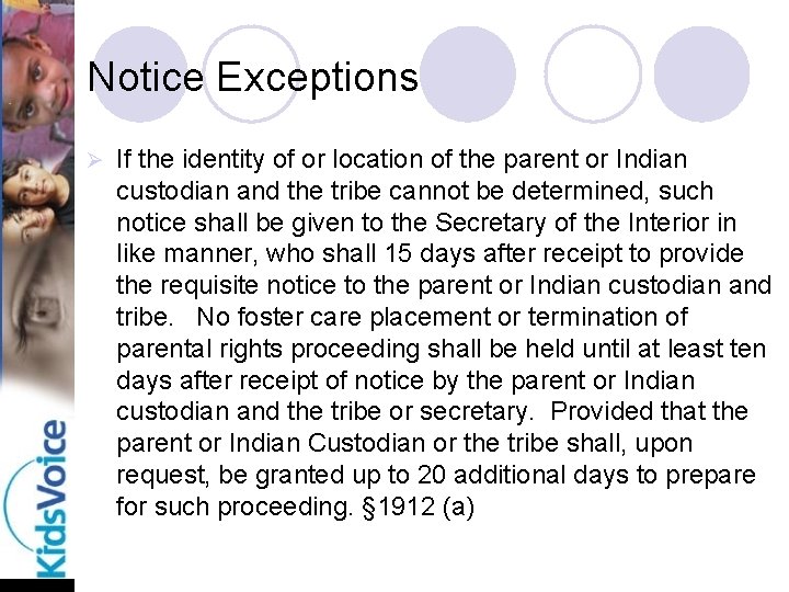 Notice Exceptions Ø If the identity of or location of the parent or Indian