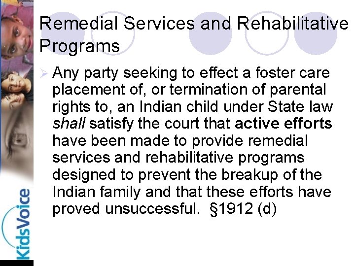 Remedial Services and Rehabilitative Programs Ø Any party seeking to effect a foster care