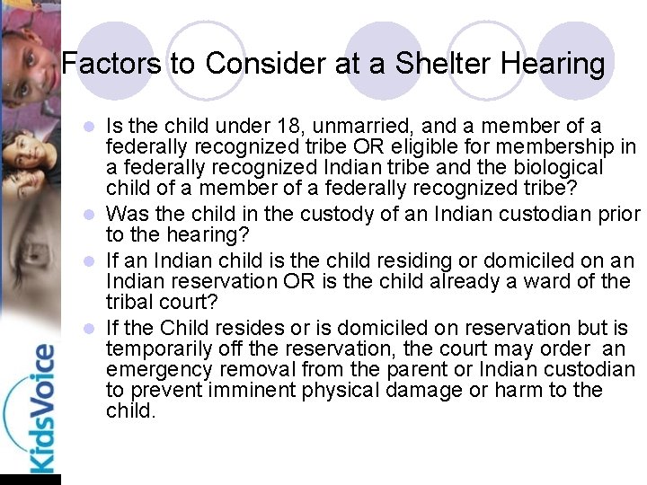 Factors to Consider at a Shelter Hearing Is the child under 18, unmarried, and