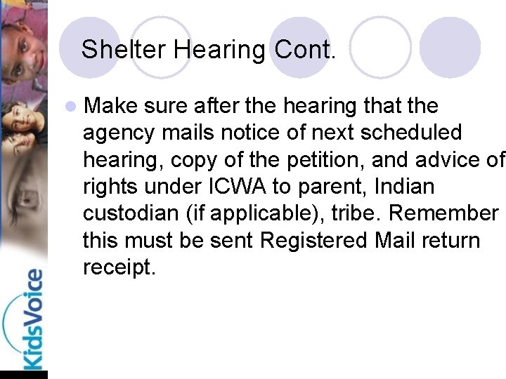 Shelter Hearing Cont. l Make sure after the hearing that the agency mails notice