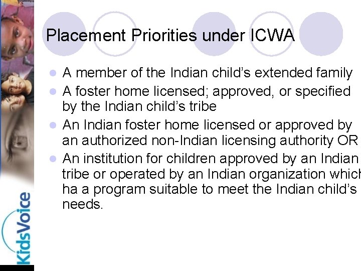 Placement Priorities under ICWA A member of the Indian child’s extended family l A