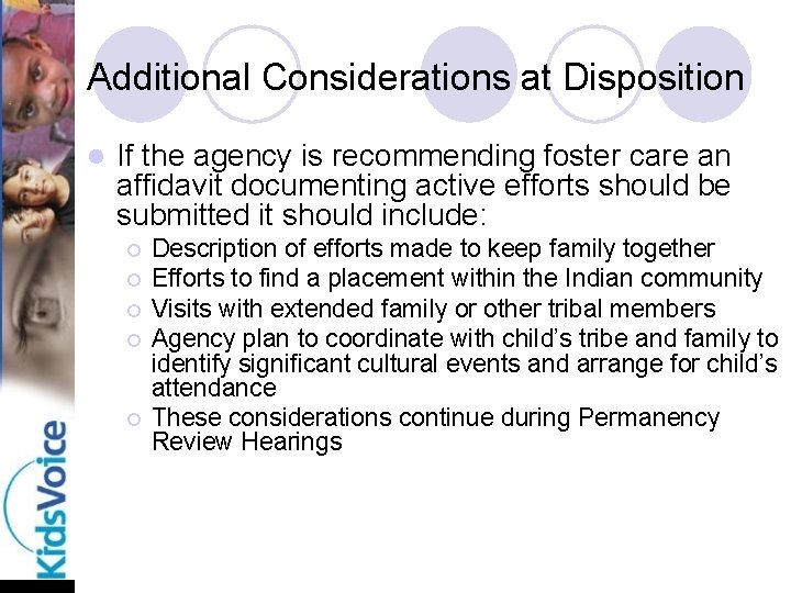 Additional Considerations at Disposition l If the agency is recommending foster care an affidavit
