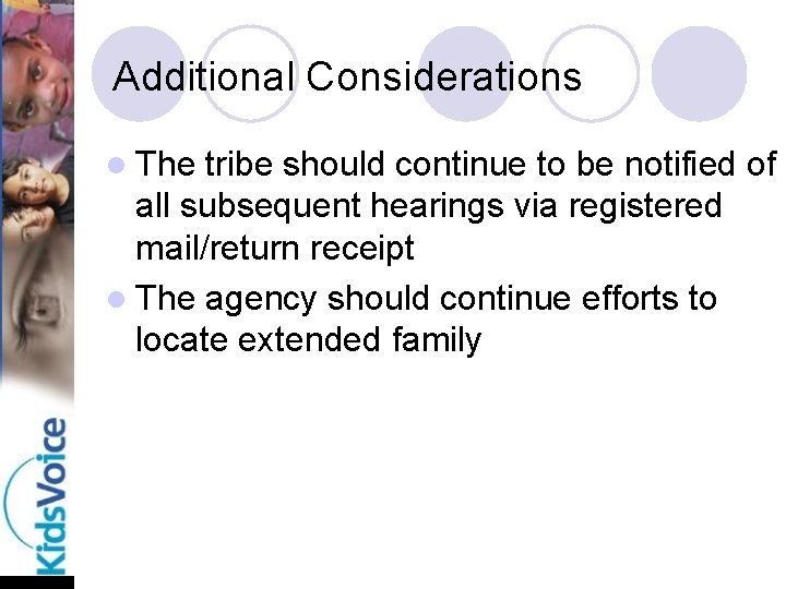Additional Considerations l The tribe should continue to be notified of all subsequent hearings