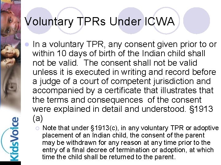 Voluntary TPRs Under ICWA l In a voluntary TPR, any consent given prior to