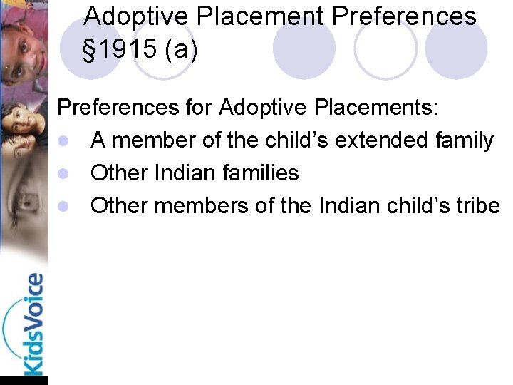 Adoptive Placement Preferences § 1915 (a) Preferences for Adoptive Placements: l A member of