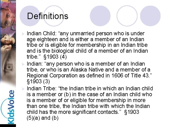 Definitions Ø Ø Ø Indian Child: “any unmarried person who is under age eighteen