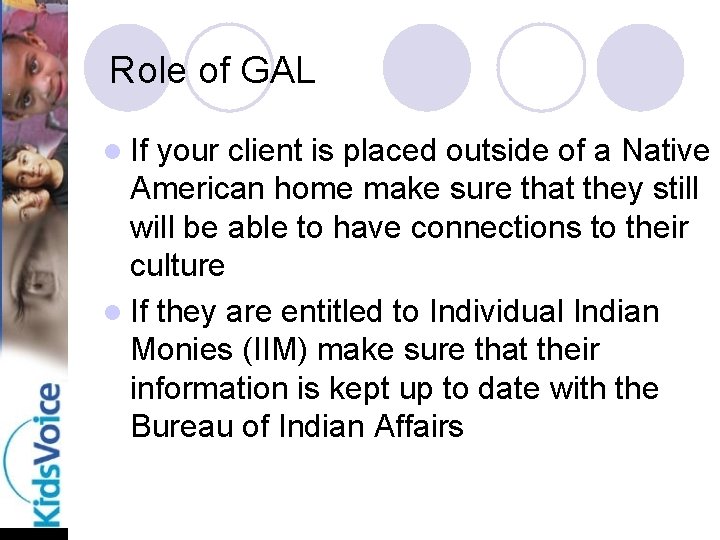 Role of GAL l If your client is placed outside of a Native American