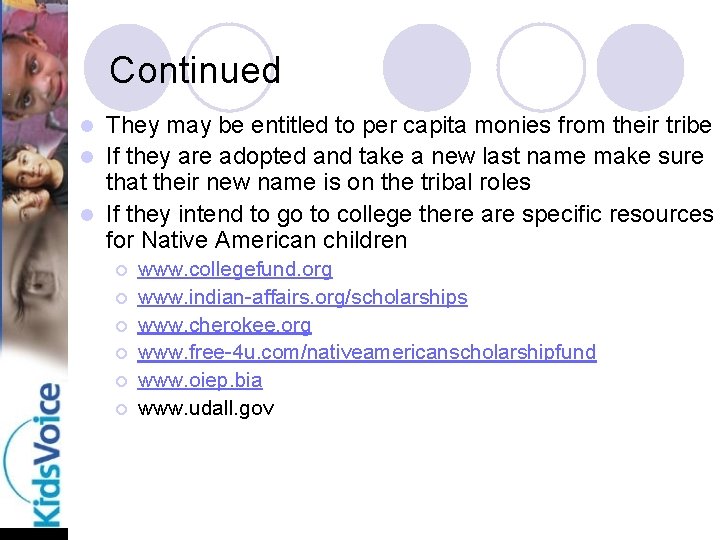 Continued They may be entitled to per capita monies from their tribe l If