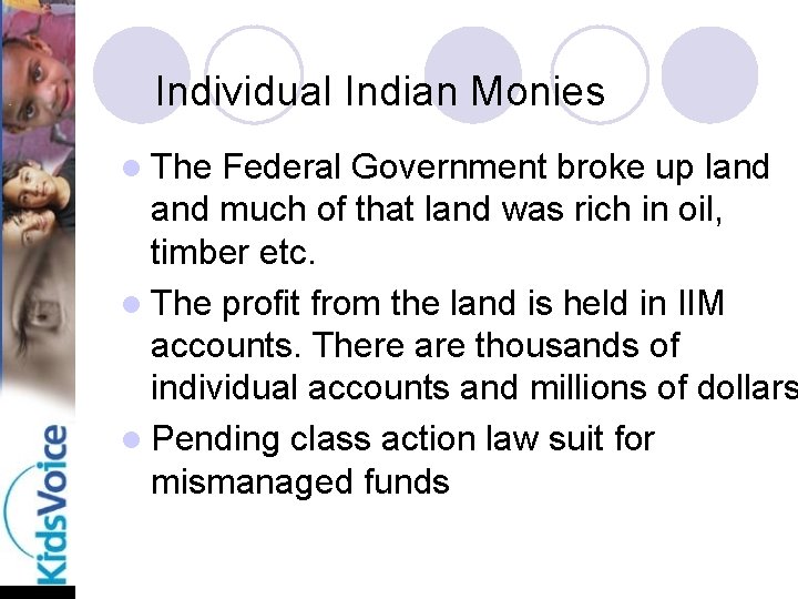 Individual Indian Monies l The Federal Government broke up land much of that land
