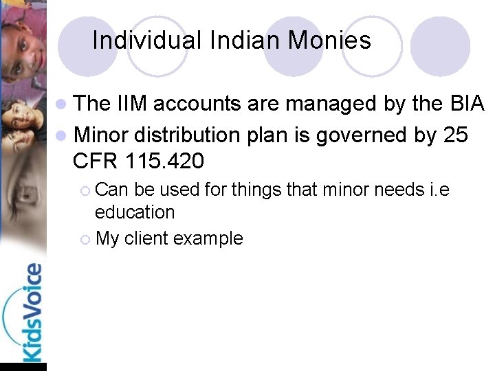 Individual Indian Monies l The IIM accounts are managed by the BIA l Minor