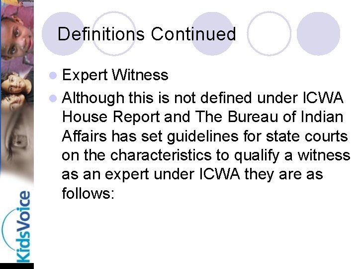 Definitions Continued l Expert Witness l Although this is not defined under ICWA House