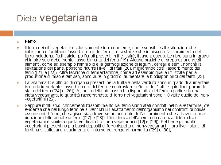 Dieta vegetariana Ferro Il ferro nei cibi vegetali è esclusivamente ferro non-eme, che è