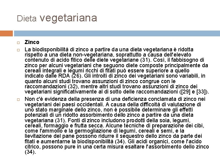 Dieta vegetariana Zinco La biodisponibilità di zinco a partire da una dieta vegetariana è