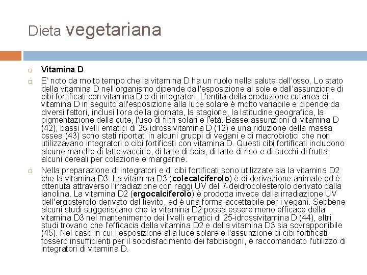 Dieta vegetariana Vitamina D E' noto da molto tempo che la vitamina D ha