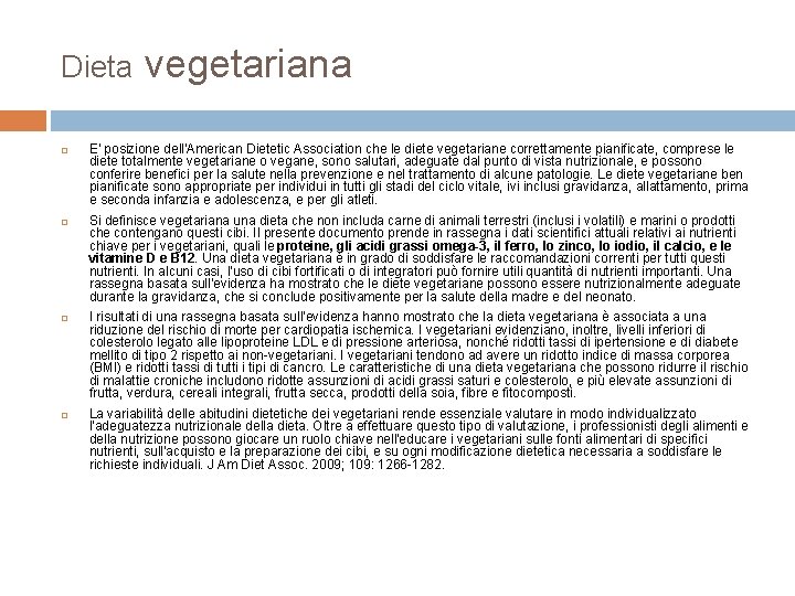 Dieta vegetariana E' posizione dell'American Dietetic Association che le diete vegetariane correttamente pianificate, comprese