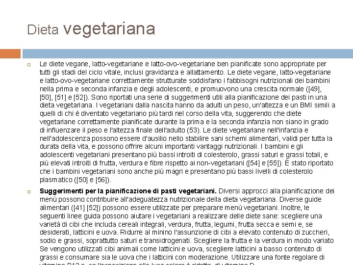 Dieta vegetariana Le diete vegane, latto-vegetariane e latto-ovo-vegetariane ben pianificate sono appropriate per tutti