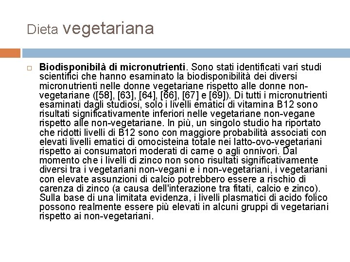 Dieta vegetariana Biodisponibilà di micronutrienti. Sono stati identificati vari studi scientifici che hanno esaminato