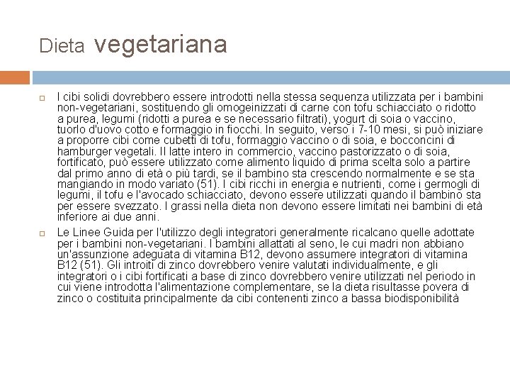 Dieta vegetariana I cibi solidi dovrebbero essere introdotti nella stessa sequenza utilizzata per i