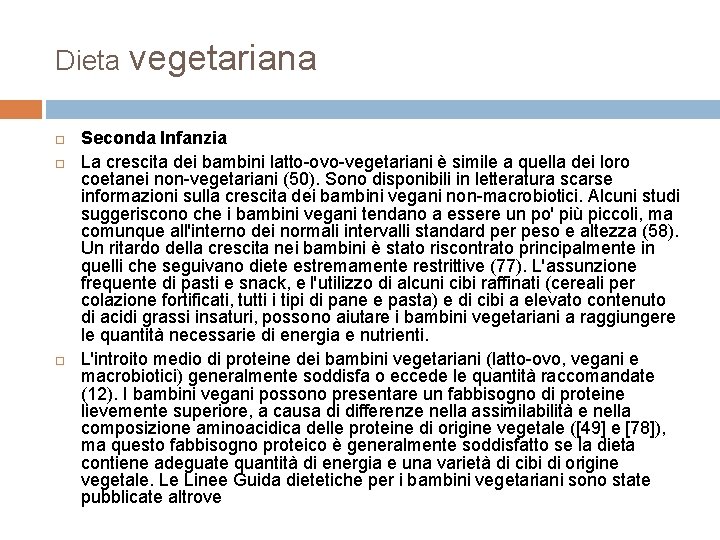 Dieta vegetariana Seconda Infanzia La crescita dei bambini latto-ovo-vegetariani è simile a quella dei