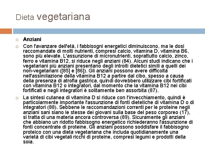 Dieta vegetariana Anziani Con l'avanzare dell'età, i fabbisogni energetici diminuiscono, ma le dosi raccomandate