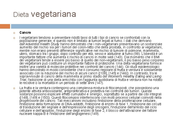 Dieta vegetariana Cancro I vegetariani tendono a presentare ridotti tassi di tutti i tipi