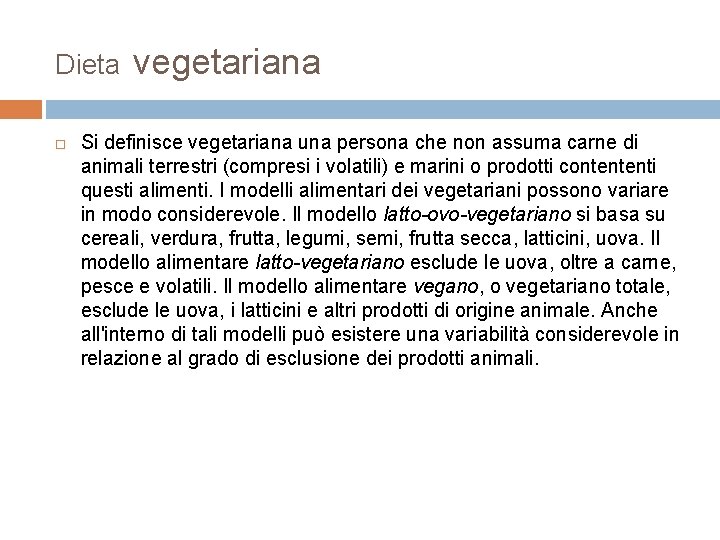 Dieta vegetariana Si definisce vegetariana una persona che non assuma carne di animali terrestri