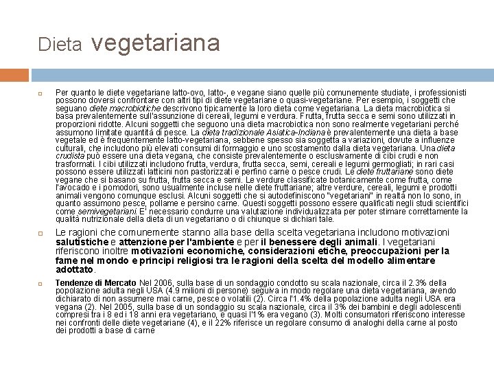 Dieta vegetariana Per quanto le diete vegetariane latto-ovo, latto-, e vegane siano quelle più