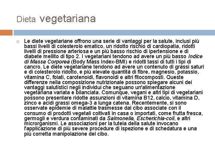 Dieta vegetariana Le diete vegetariane offrono una serie di vantaggi per la salute, inclusi