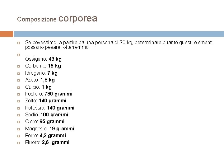 Composizione corporea Se dovessimo, a partire da una persona di 70 kg, determinare quanto