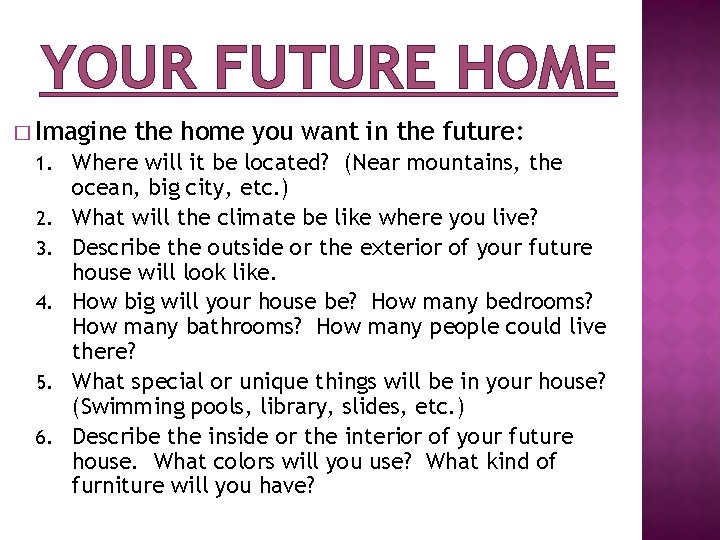 YOUR FUTURE HOME � Imagine 1. 2. 3. 4. 5. 6. the home you
