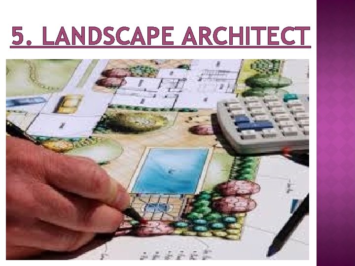 5. LANDSCAPE ARCHITECT 