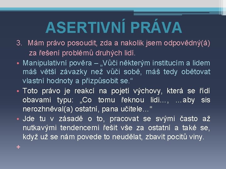 ASERTIVNÍ PRÁVA 3. Mám právo posoudit, zda a nakolik jsem odpovědný(á) za řešení problémů