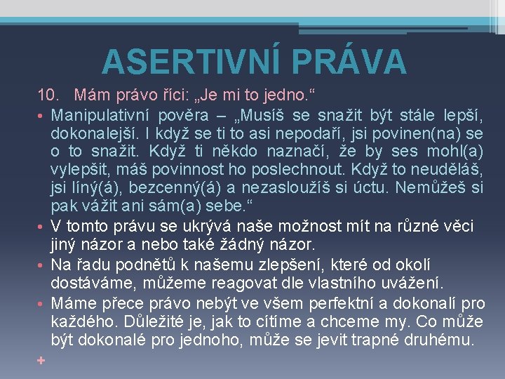 ASERTIVNÍ PRÁVA 10. Mám právo říci: „Je mi to jedno. “ • Manipulativní pověra