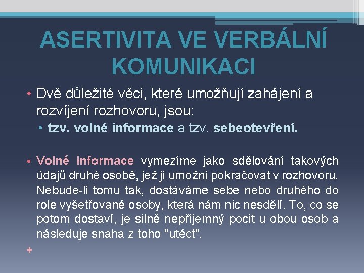 ASERTIVITA VE VERBÁLNÍ KOMUNIKACI • Dvě důležité věci, které umožňují zahájení a rozvíjení rozhovoru,