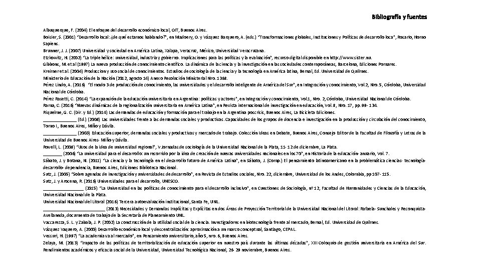 Bibliografía y fuentes Albuquerque, F. (2004) El enfoque del desarrollo económico local, OIT, Buenos