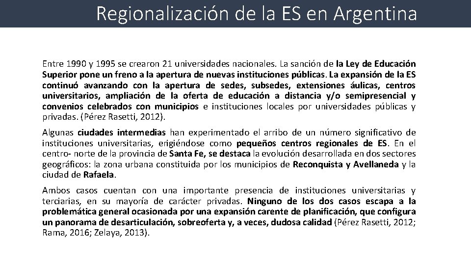 Regionalización de la ES en Argentina Entre 1990 y 1995 se crearon 21 universidades