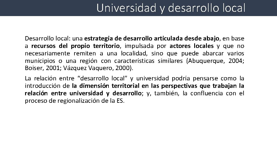 Universidad y desarrollo local Desarrollo local: una estrategia de desarrollo articulada desde abajo, en