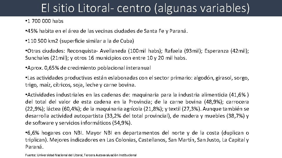 El sitio Litoral- centro (algunas variables) • 1 700 000 habs • 45% habita