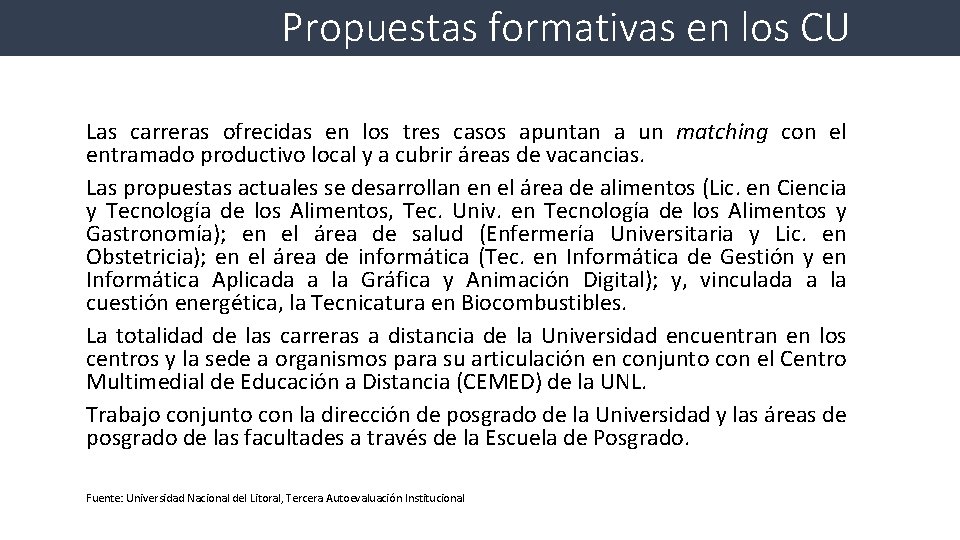 Propuestas formativas en los CU Las carreras ofrecidas en los tres casos apuntan a